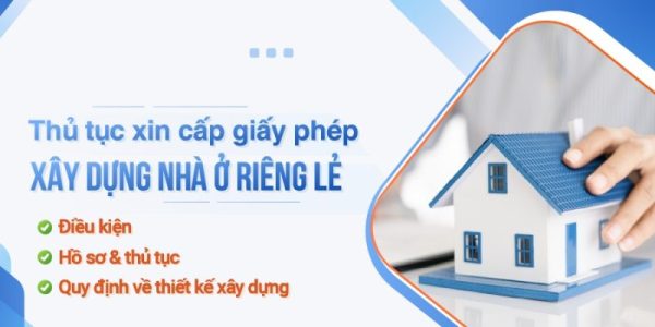 Thủ tục xin cấp giấy phép xây dựng nhà ở riêng lẻ mới nhất bản chuẩn